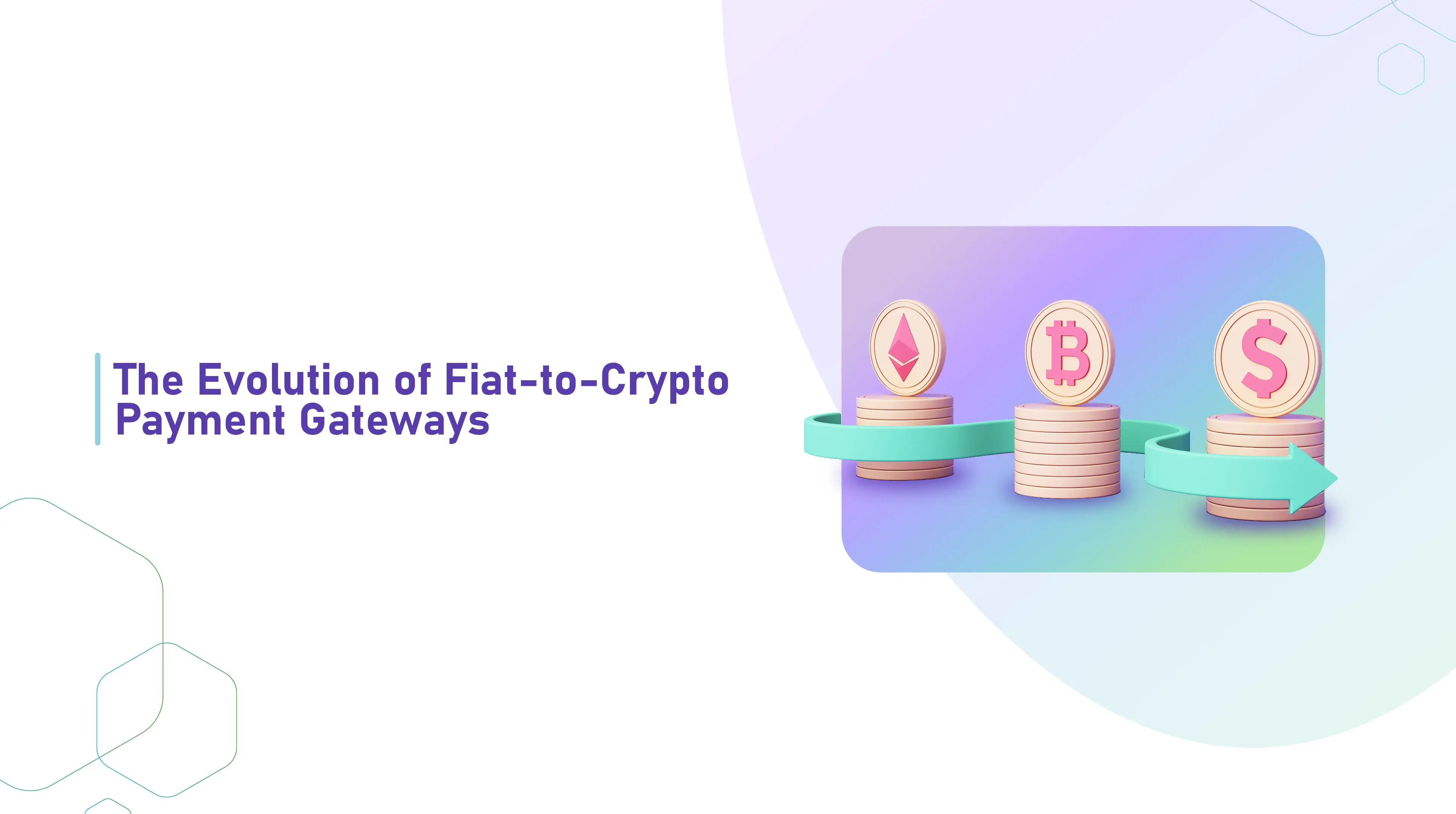 The Evolution of Fiat-to-Crypto Payment Gateways
